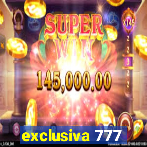 exclusiva 777